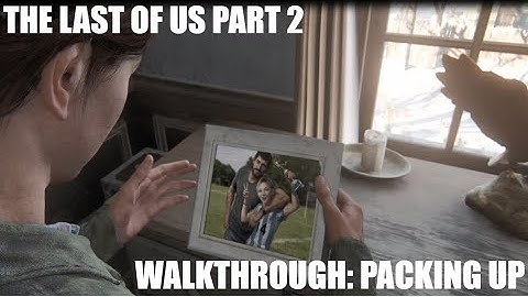 THE LAST OF US 2 Walkthrough Gameplay Chapter 7: Packing Up - No Commentary