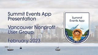 Summit Events App presentation to Vancouver Nonprofit User Group - February 2023