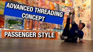 Breaking Tutorial | Advanced Threading Concept | Passenger Style - How To Breakdance