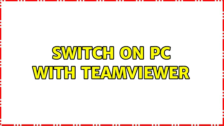 Switch on PC with Teamviewer