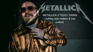 METALLICA X TEDDY SWIMS nothing else matters & lose control