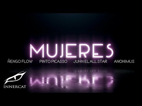 Ñengo Flow, Onyx,  Anonimus, Pinto Picasso, Juhn El All Star – Mujeres [Lyric Video]