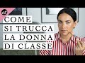 COME TRUCCARSI BENE: il make-up della donna di classe | AD