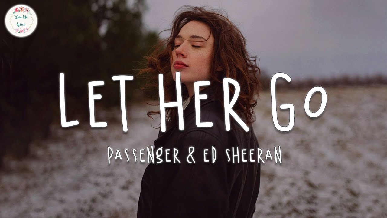 Passenger ft Ed Sheeran   Let Her Go Lyric Video