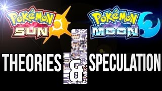 Pokémon: Sun &amp; Moon- Theories and Speculation