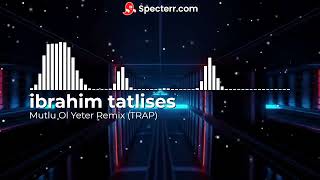 Ibrahim tatlises  Mutlu Ol Yeter Remix (TRAP) Resimi