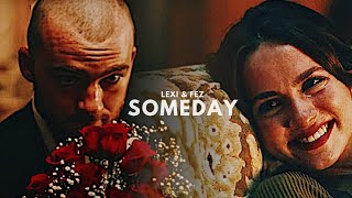 Lexi & Fezco || Someday