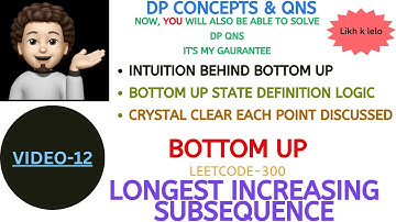 Longest Increasing Subsequence | BOTTOM UP | FULL INTUITION | DP Concepts & Qns - 12 | Leetcode-300