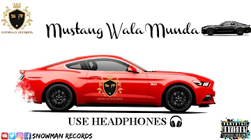 Mustang Wala Munda | Mustang Gt Performance | Taj Minhas | Pav Dharia | SNOWMAN RECORDS