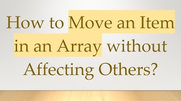How to Move an Item in an Array without Affecting Others?
