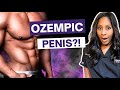 OZEMPIC PENIS CAUSED BY WEIGHT LOSS MEDS A Doctor Explains