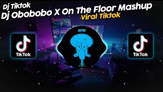 DJ OBOBOBO x ON THE FLOOR MASHUP FEBRY REMIX VIRAL TIK TOK TERBARU 2023!!