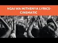 Ngai wa Mithenya Lyrics ( Wilberforce Musyoka )-Cinematic