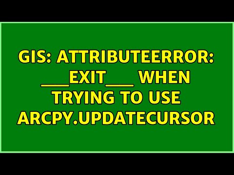 GIS: AttributeError: __exit__