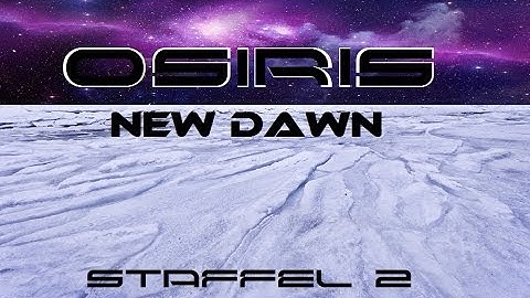 OSIRIS: NEW DAWN S2 #9 - Aufbruch auf eine lange Reise [Deutsch/German]