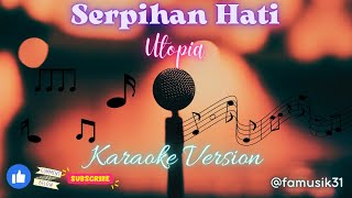 Serpihan Hati – Utopia (Karaoke Version)