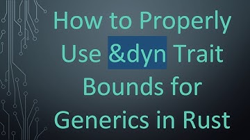 How to Properly Use &dyn Trait Bounds for Generics in Rust