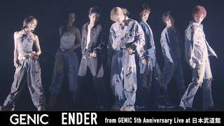Genic /「Ender」（ From「Genic 5Th Anniversary At 日本武道館」)