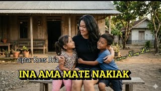Kons Bria  Ina Ama Mate Nakiak  Cover By Erny Lia 