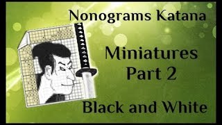Nonograms Katana | Miniatures Part 2 | Black and White | ALL SOLUTIONS
