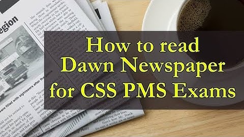 How to Read DAWN Newspaper for CSS PMS papers | Explained by Sir Asim Raza (PAS)
