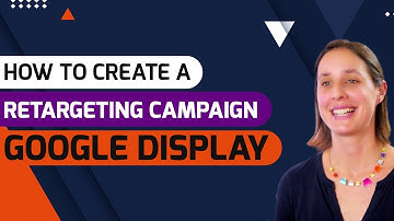 How To Create a Retargeting Campaign on Google Display | 2022 Tutorial