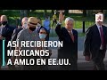 Mexicanos Reciben a AMLO en Estados Unidos - En Punto