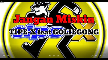Jangan Miskin  - Tipe X feat Goliegong (Lyrics Video)