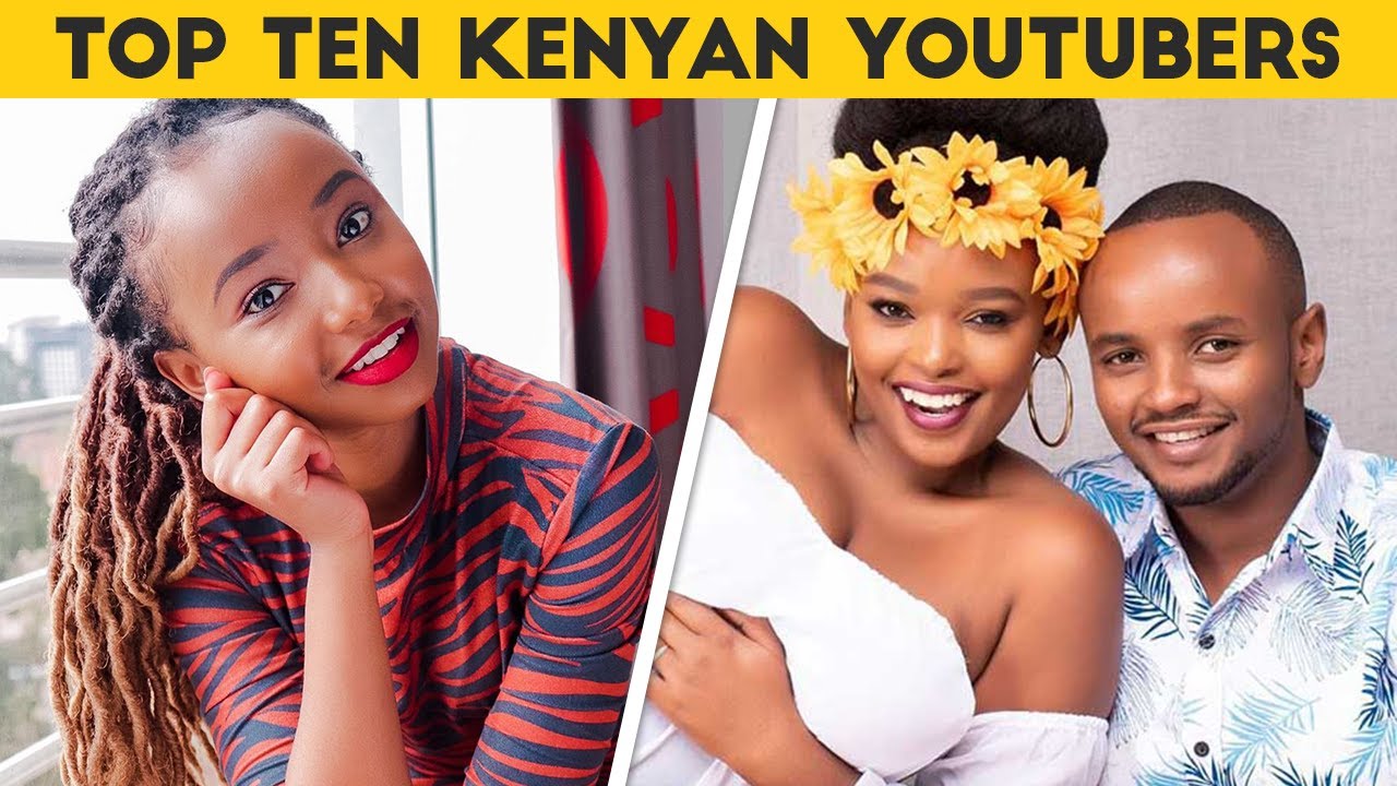 Top 10 Most Subscribed Kenyan Youtubers 2020 - YouTube