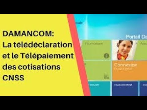 Maroc_DAMANCOM: La télédéclaration et le Télé-paiement des cotisations CNSS