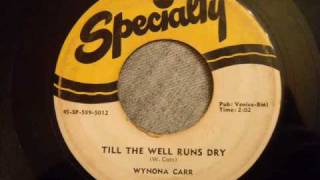 Video thumbnail of "Wynona Carr - Till The Well Runs Dry - 50's R&R / Jump Blues / Doo Wop Crossover"
