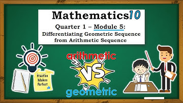MATH10 Q1 MODULE5 | Differentiating Geometric Sequence from Arithmetic Sequence
