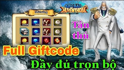 Trọn Bộ full Code Kho Báu Huyền Thoại phiên bản Việt| Full Code Tân Thủ , Code từ trước tới nay 2021