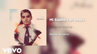 Mi Sueño con Jesús | Zeníro De Retamal