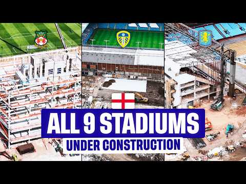 ALL 9 English STADIUMS Being Built RIGHT NOW