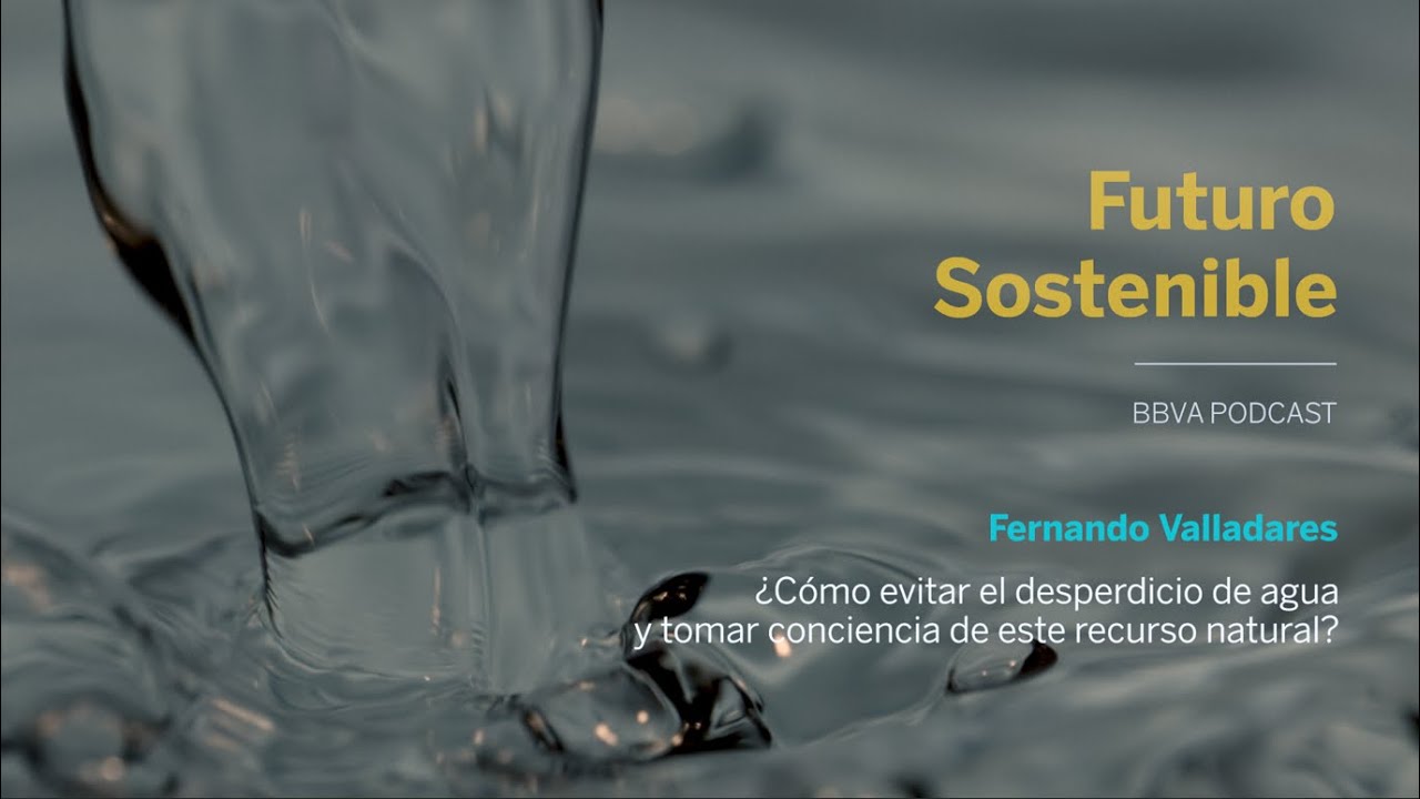 Podcast | ¿Cómo evitar el desperdicio del agua? | Futuro Sostenible