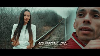 Deniz Brizo ❌Edy Talent  - Tu o sarutai pe ea | Official Video