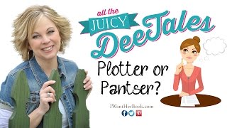 Juicy DeeTales: Are You A Plotter or Pantser?