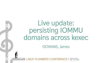 Live update: persisting IOMMU domains across kexec - GOWANS, James