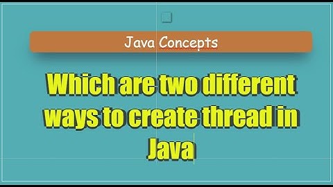 Which are two different ways to create thread in Java