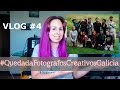 #QuedadaFotógrafosCreativosGalicia Vlog #4