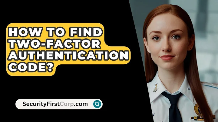 How To Find Two-Factor Authentication Code? - SecurityFirstCorp.com