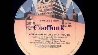 Shirley Brown - You've Got To Like What You Do (12' Disco-Funk 1980)