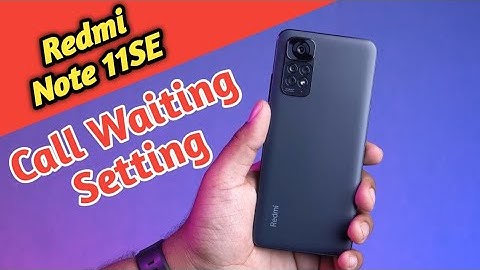 How To Call Waiting In Redmi Note 11SE, Call Waiting Enable In Redmi Note 11SE, Call