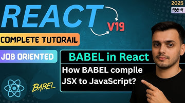 #10 Introduction to Babel | What is Babel? | Babel in React JS | React JS Full Course in Hindi
