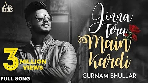 Jinna Tera Main Kardi | (Official Video) | Gurnam Bhullar | Songs 2017 | Jass Records