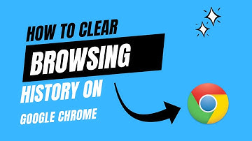 How To Clear Browsing History on Google Chrome