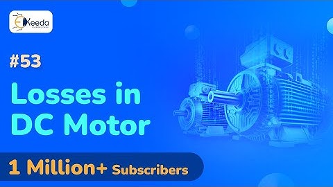 Losses in DC Motor - DC Motor - Electrical Machines 1