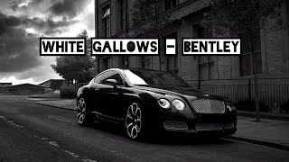 White Gallows - Bentley | Премьера Трека