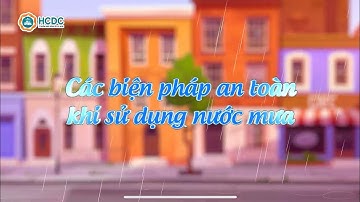 HCDC | Các biện pháp an toàn khi sử dụng nước mưa